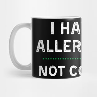 I Have Allergies NOT Covid Mug